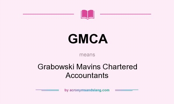 What does GMCA mean? It stands for Grabowski Mavins Chartered Accountants