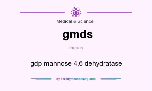 What does gmds mean? It stands for gdp mannose 4,6 dehydratase
