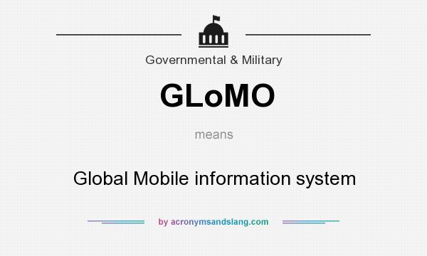 What does GLoMO mean? It stands for Global Mobile information system