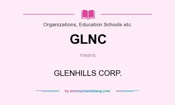 What does GLNC mean? It stands for GLENHILLS CORP.