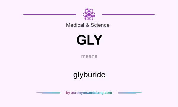 What does GLY mean? It stands for glyburide