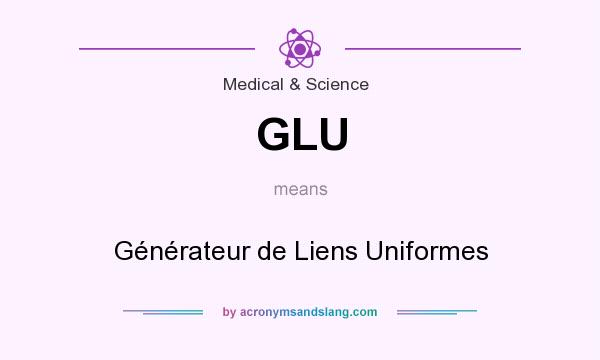 What does GLU mean? It stands for Générateur de Liens Uniformes