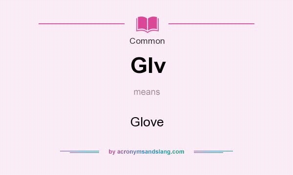 What does Glv mean? It stands for Glove