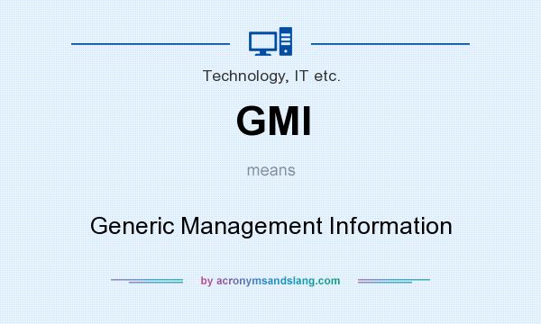 What does GMI mean? It stands for Generic Management Information