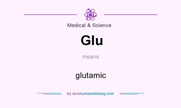 What does Glu mean? It stands for glutamic