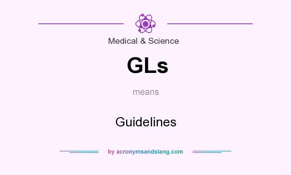 What does GLs mean? It stands for Guidelines