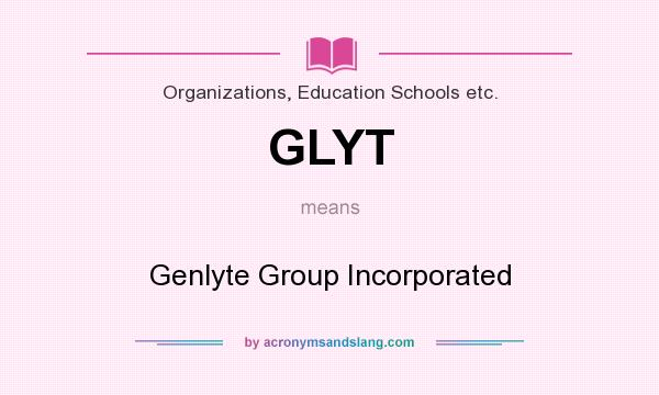 What does GLYT mean? It stands for Genlyte Group Incorporated