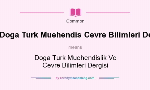 What does Doga Turk Muehendis Cevre Bilimleri Derg mean? It stands for Doga Turk Muehendislik Ve Cevre Bilimleri Dergisi