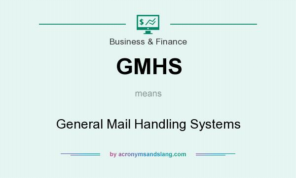 What does GMHS mean? It stands for General Mail Handling Systems