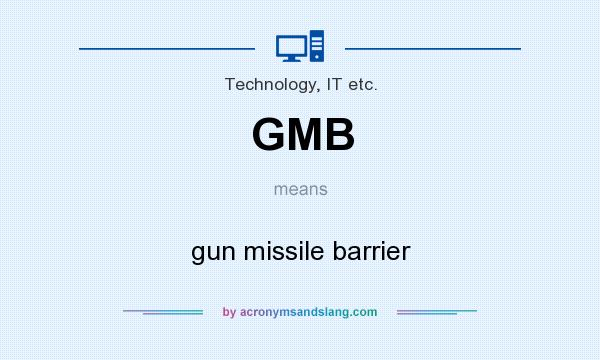 What does GMB mean? It stands for gun missile barrier