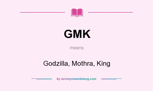 What does GMK mean? It stands for Godzilla, Mothra, King