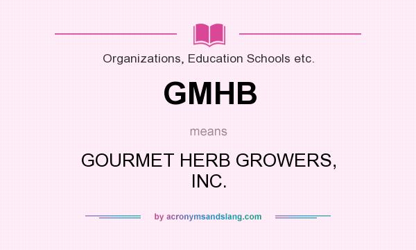 What does GMHB mean? It stands for GOURMET HERB GROWERS, INC.