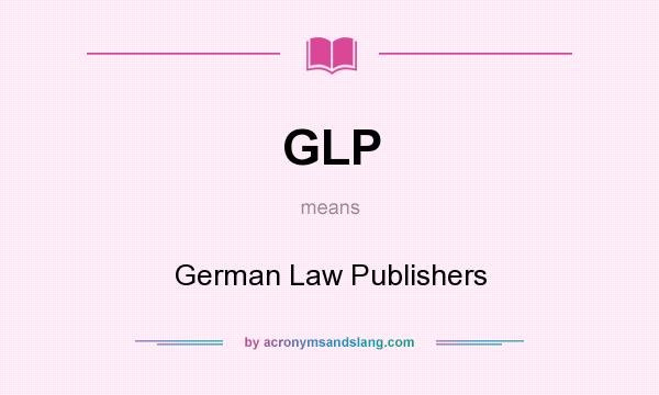 What does GLP mean? It stands for German Law Publishers
