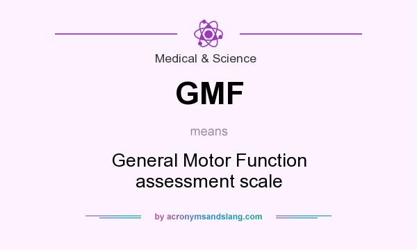 What does GMF mean? It stands for General Motor Function assessment scale