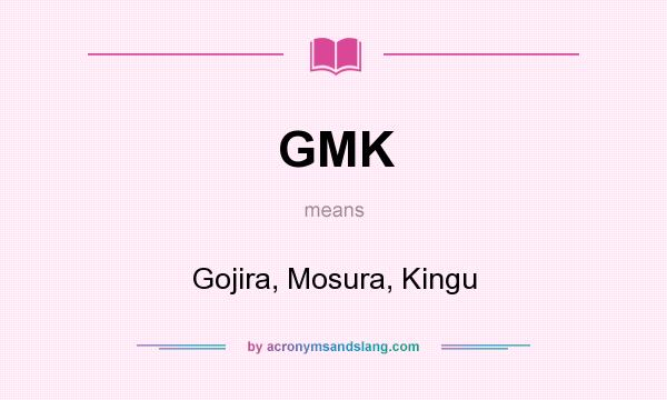 What does GMK mean? It stands for Gojira, Mosura, Kingu