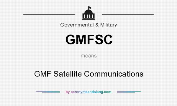 What does GMFSC mean? It stands for GMF Satellite Communications