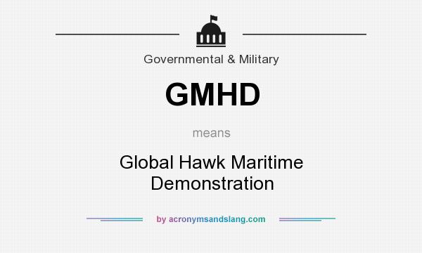 What does GMHD mean? It stands for Global Hawk Maritime Demonstration
