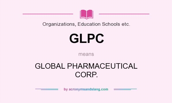 What does GLPC mean? It stands for GLOBAL PHARMACEUTICAL CORP.