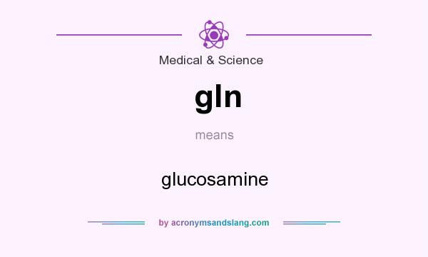 What does gln mean? It stands for glucosamine