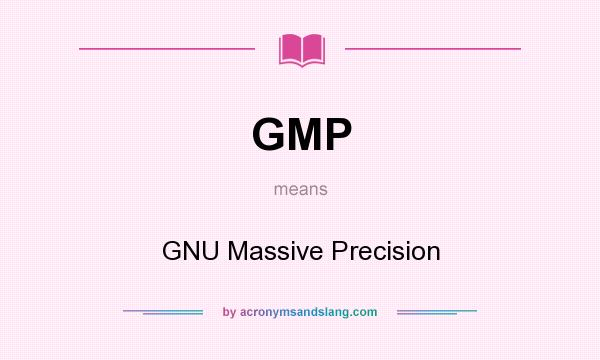 What does GMP mean? It stands for GNU Massive Precision