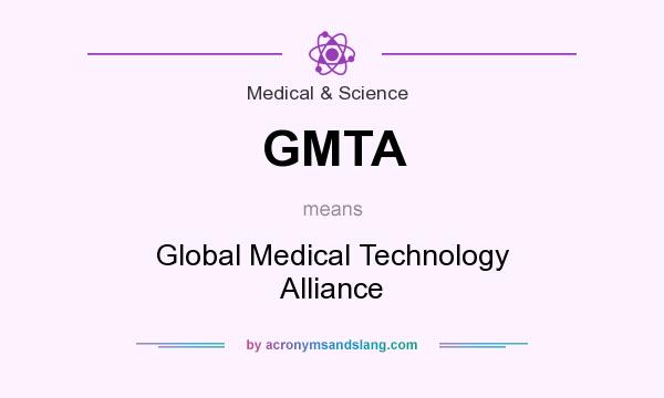 What does GMTA mean? It stands for Global Medical Technology Alliance