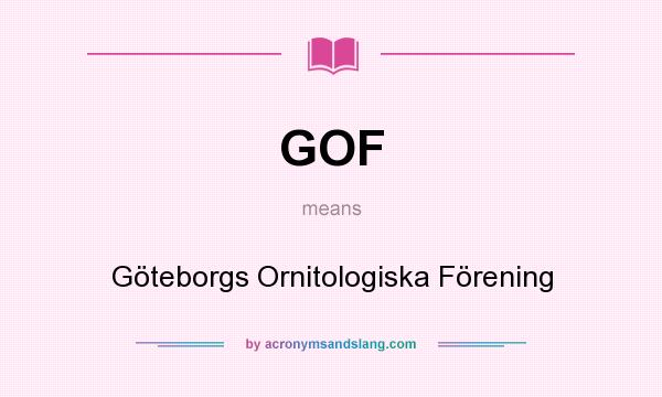 What does GOF mean? It stands for Göteborgs Ornitologiska Förening