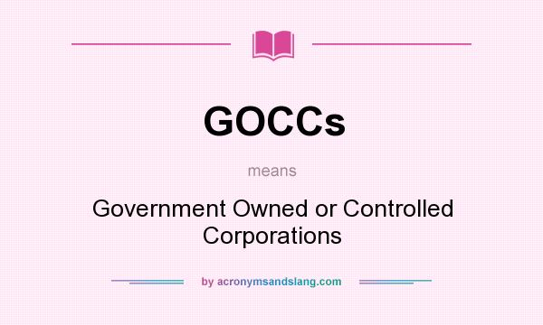 What does GOCCs mean? It stands for Government Owned or Controlled Corporations