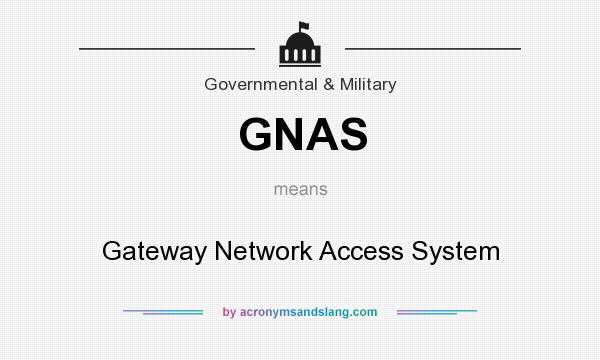 What does GNAS mean? It stands for Gateway Network Access System