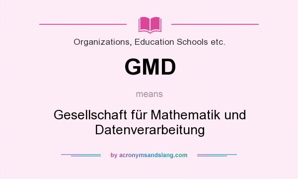 What does GMD mean? It stands for Gesellschaft für Mathematik und Datenverarbeitung