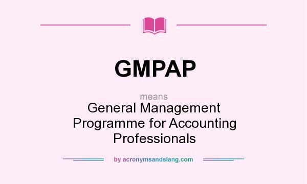 What does GMPAP mean? It stands for General Management Programme for Accounting Professionals