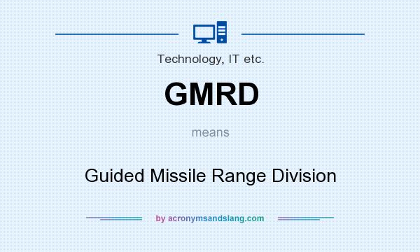 What does GMRD mean? It stands for Guided Missile Range Division