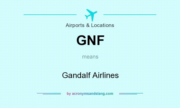 What does GNF mean? It stands for Gandalf Airlines