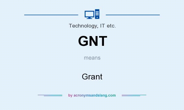What does GNT mean? It stands for Grant
