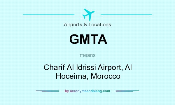 What does GMTA mean? It stands for Charif AI ldrissi Airport, Al Hoceima, Morocco