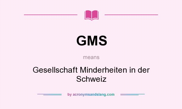 What does GMS mean? It stands for Gesellschaft Minderheiten in der Schweiz
