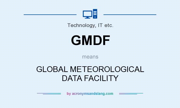 What does GMDF mean? It stands for GLOBAL METEOROLOGICAL DATA FACILITY