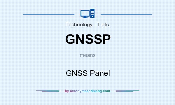 What does GNSSP mean? It stands for GNSS Panel