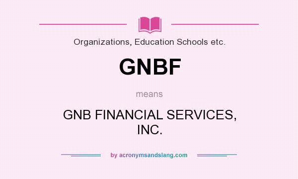 What does GNBF mean? It stands for GNB FINANCIAL SERVICES, INC.