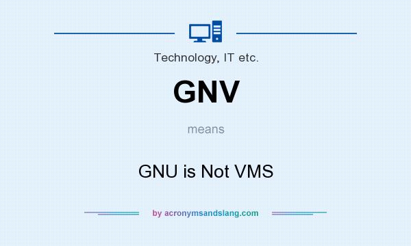 What does GNV mean? It stands for GNU is Not VMS