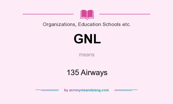 What does GNL mean? It stands for 135 Airways