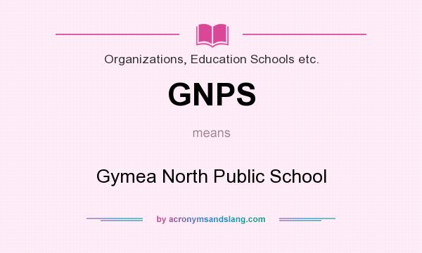 What does GNPS mean? It stands for Gymea North Public School