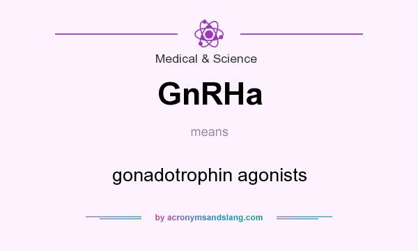What does GnRHa mean? It stands for gonadotrophin agonists