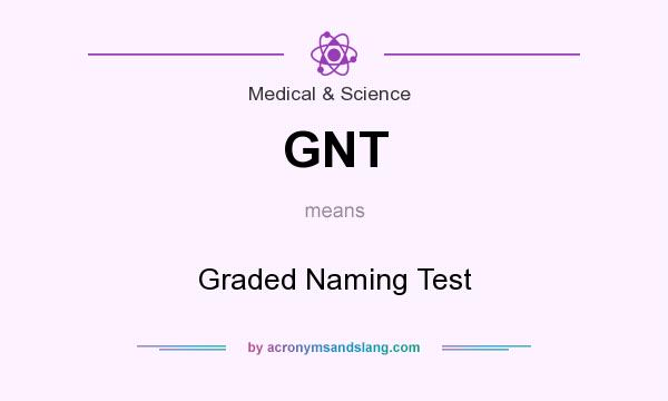 What does GNT mean? It stands for Graded Naming Test