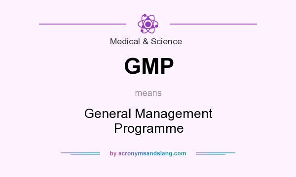 What does GMP mean? It stands for General Management Programme