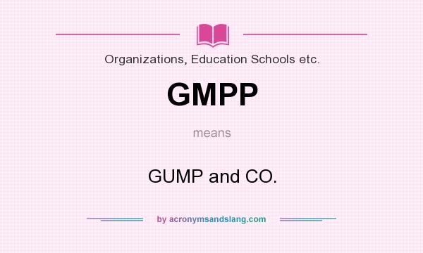 What does GMPP mean? It stands for GUMP and CO.