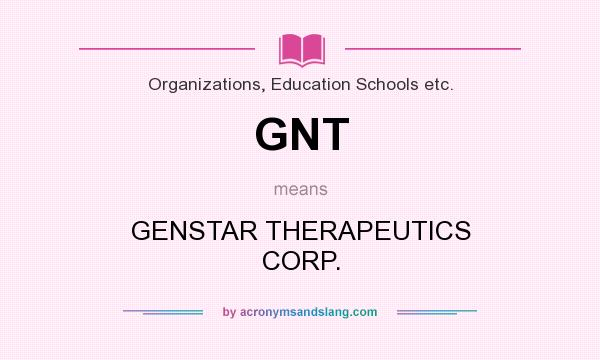 What does GNT mean? It stands for GENSTAR THERAPEUTICS CORP.
