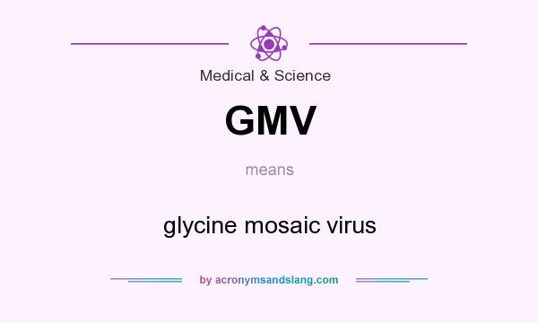 What does GMV mean? It stands for glycine mosaic virus