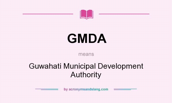 What does GMDA mean? It stands for Guwahati Municipal Development Authority
