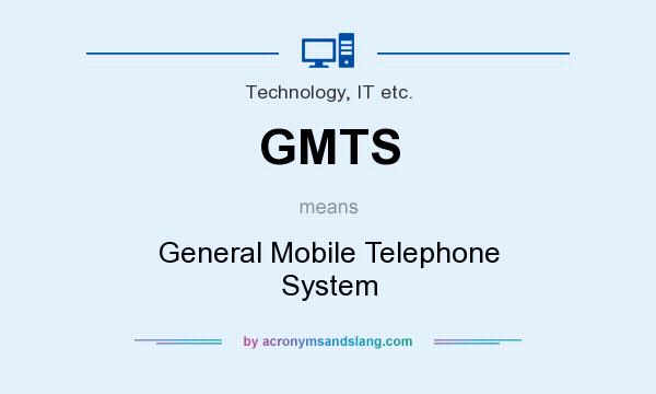 What does GMTS mean? It stands for General Mobile Telephone System