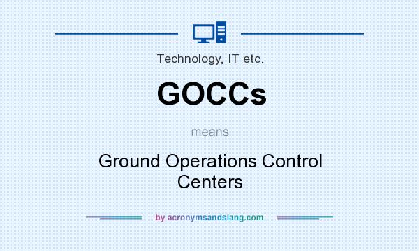 What does GOCCs mean? It stands for Ground Operations Control Centers
